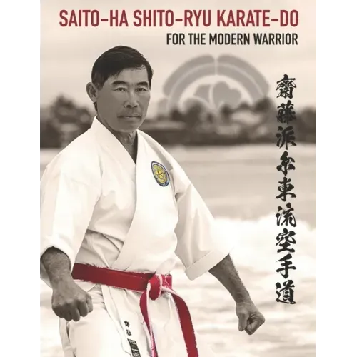 Saito-Ha Shito-Ryu Karate-Do For the Modern Warrior