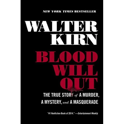 Blood Will Out: The True Story of a Murder, a Mystery, and a Masquerade