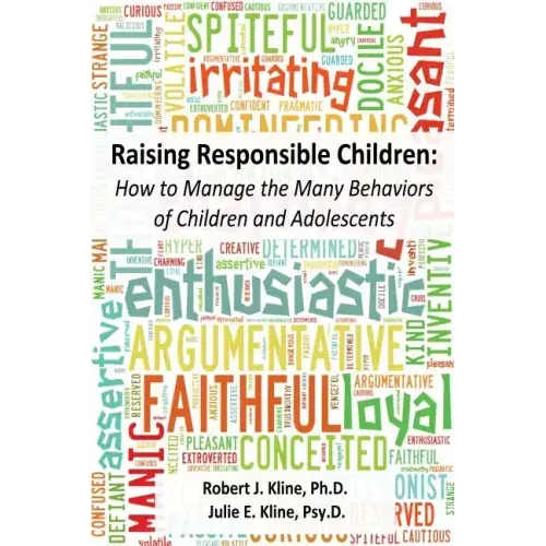 Raising Responsible Children: How to Manage the Many Behaviors of Children and Adolescents