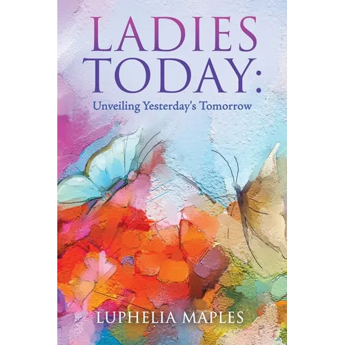Ladies Today: Unveiling Yesterday's Tomorrow