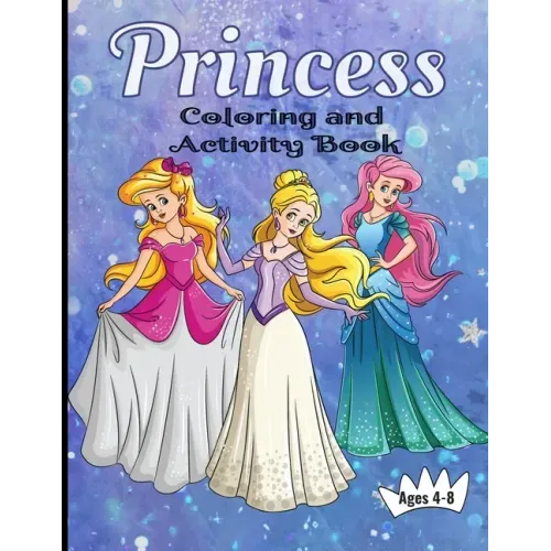Princess Coloring And Activity Book Ages 4-8: Making Art Time Magical