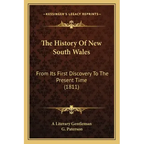 The History Of New South Wales: From Its First Discovery To The Present Time (1811)