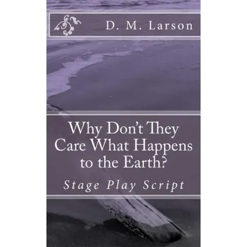 Why Don't They Care What Happens to the Earth?