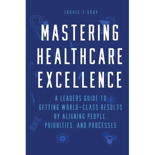 Mastering Healthcare Excellence