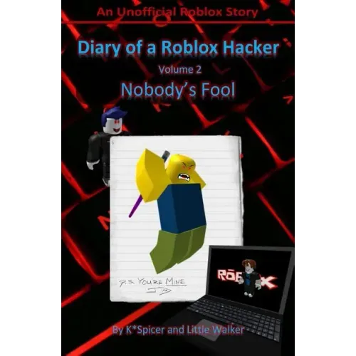 Diary of a Roblox Hacker 2: Nobody's Fool