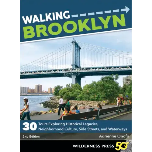 Walking Brooklyn: 30 Walking Tours Exploring Historical Legacies, Neighborhood Culture, Side Streets, and Waterways
