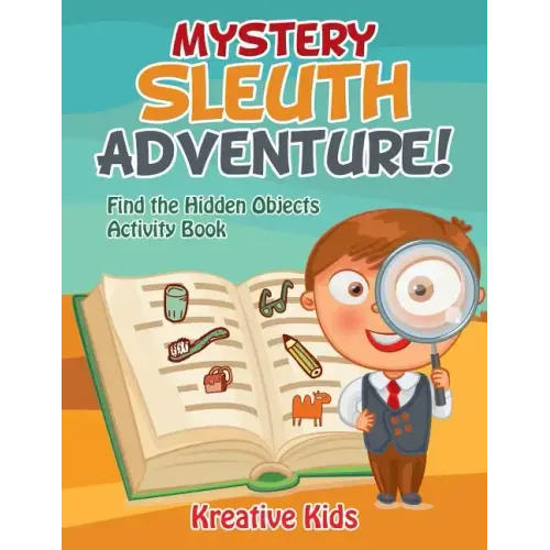 Mystery Sleuth Adventure! Find the Hidden Objects Activity Book