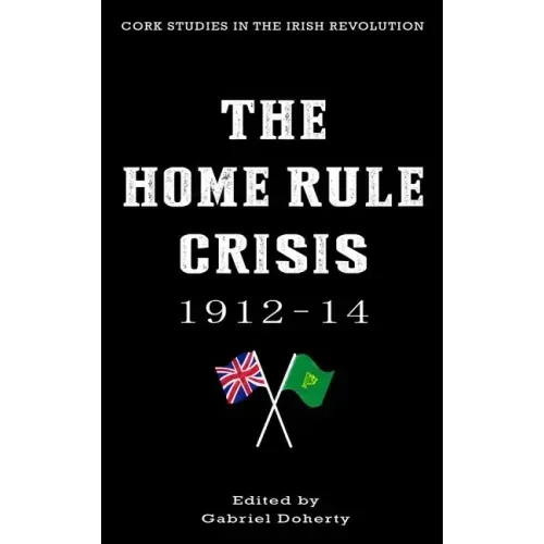 The Home Rule Crisis: 1912-14