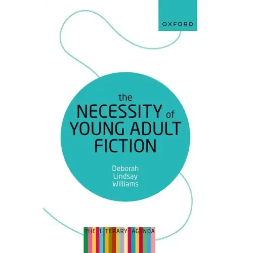 The Necessity of Young Adult Fiction: The Literary Agenda