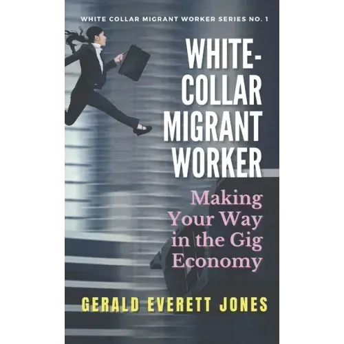 White-Collar Migrant Worker: Making Your Way in the Gig Economy