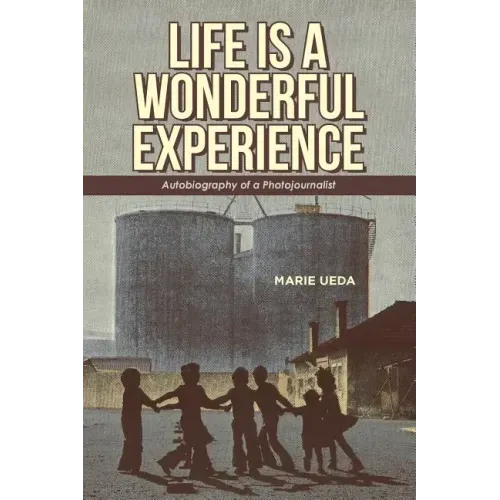 Life Is a Wonderful Experience: Autobiography of a Photojournalist