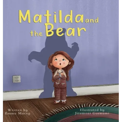 Matilda and the Bear: A heart-warming story written to normalize feelings of worry, provide simple and effective strategies to relieve them