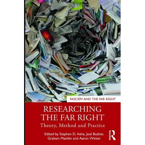 Researching the Far Right: Theory, Method and Practice