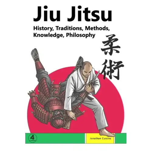 Jiu Jitsu: History, Traditions, Methods, Knowledge, Philosophy