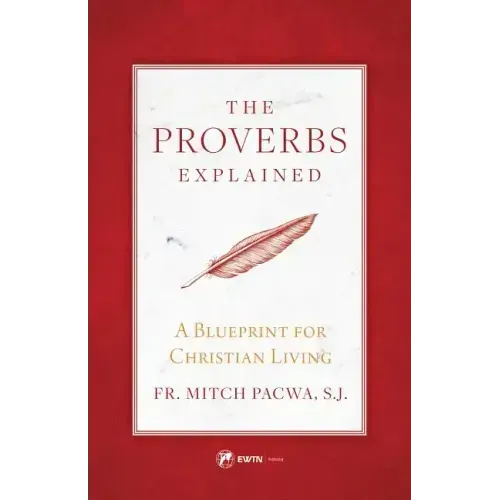 The Proverbs Explained: A Blueprint for Christian Living