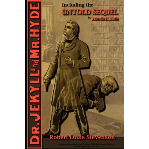 The Strange Case of Dr. Jekyll and Mr. Hyde - Including the Untold Sequel
