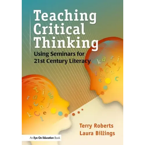Teaching Critical Thinking: Using Seminars for 21st Century Literacy