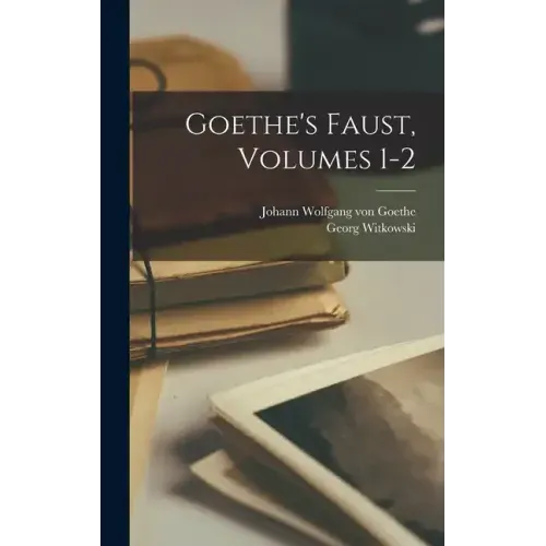 Goethe's Faust, Volumes 1-2