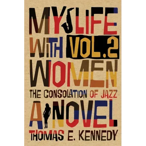 My Life with Women, Volume 2: Or, The Consolation of Jazz