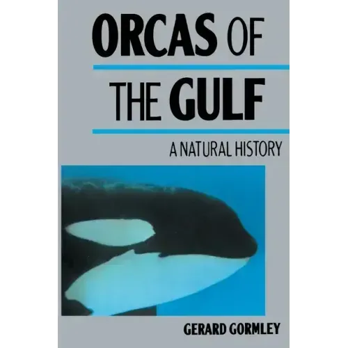 Orcas of the Gulf: A Natural History