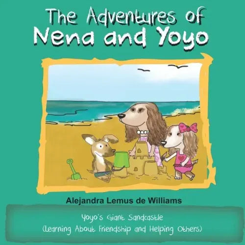 The Adventures of Nena and Yoyo Yoyo's Giant Sandcastle: (Learning About Friendship and Helping Others)