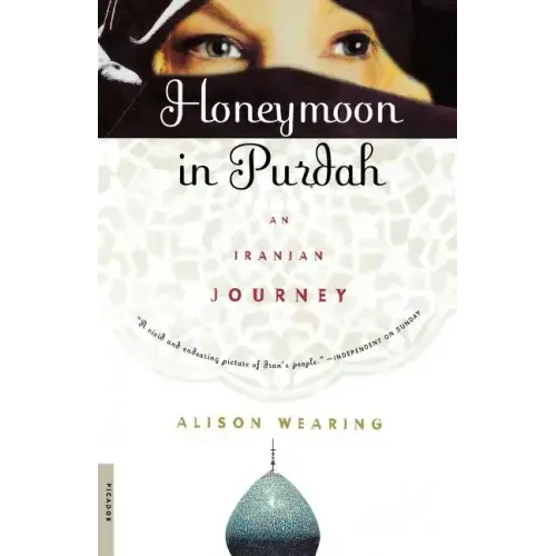 Honeymoon in Purdah: An Iranian Journey
