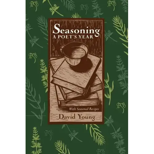 Seasoning: A Poets Year, with Seasonal Recipes