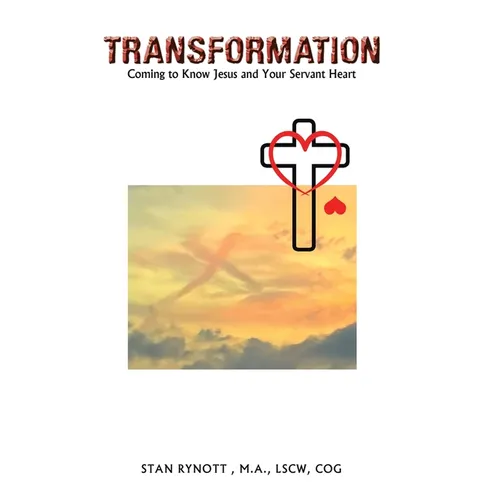 Transformation: Coming to Know Jesus and Your Servant Heart