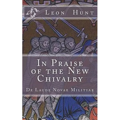 In Praise of the New Chivalry: De Laude Novae Militiae