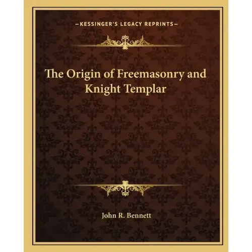 The Origin of Freemasonry and Knight Templar