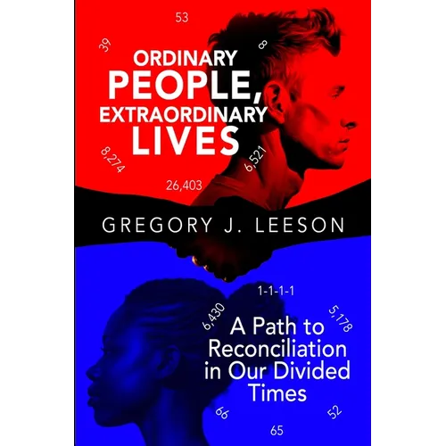Ordinary People, Extraordinary Lives: A Path to Reconciliation in Our Divided Times
