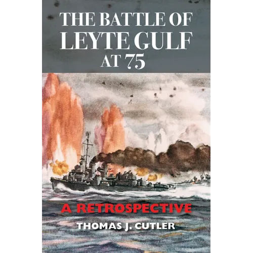 The Battle of Leyte Gulf at 75: A Retrospective