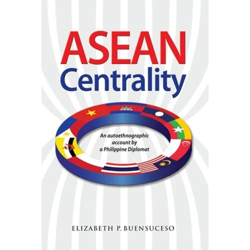 ASEAN Centrality: An Autoethnographic Account by a Philippine Diplomat
