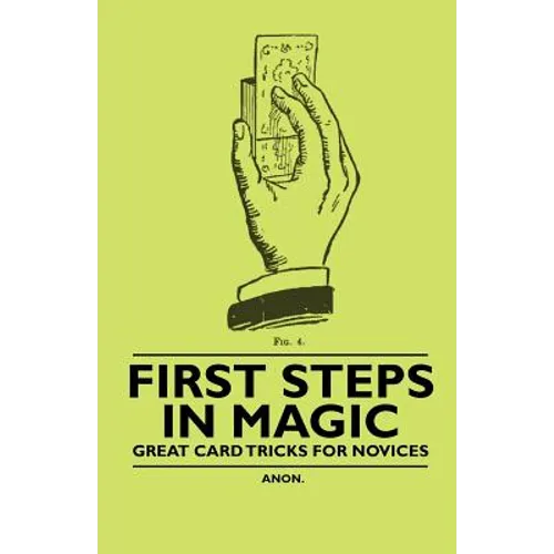 First Steps in Magic - Great Card Tricks for Novices