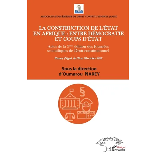 La Construction de l'état en Afrique entre démocratie et coups d'état: Actes de la 3eme édition des journées scientifiques de droit constitutionnel Ni