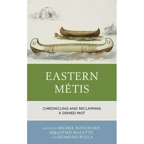 Eastern Métis: Chronicling and Reclaiming a Denied Past