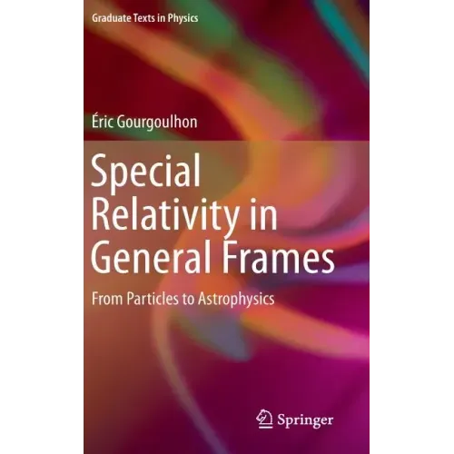 Special Relativity in General Frames: From Particles to Astrophysics