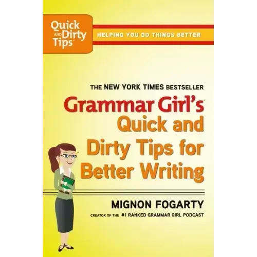 Grammar Girl's Quick and Dirty Tips for Better Writing