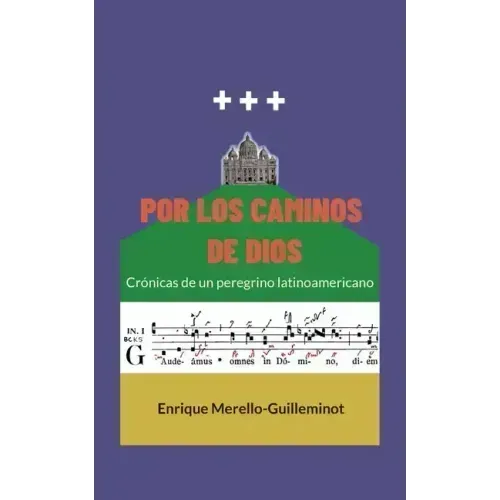 Por los caminos de Dios: Crónicas de un peregrino latinoamericano
