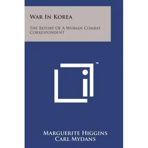 War in Korea: The Report of a Woman Combat Correspondent
