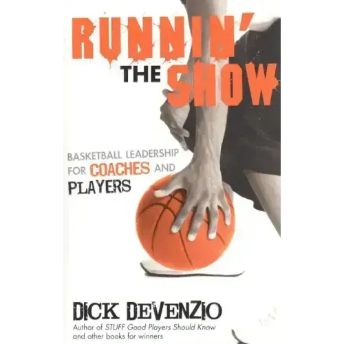Runnin' the Show: Basketball Leadership for Coaches and Players