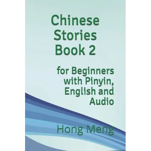 Chinese Stories Book 2: for Beginners with Pinyin, English and Audio