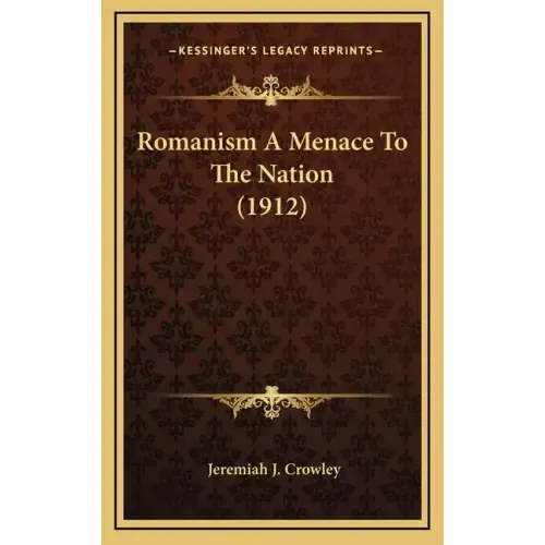 Romanism A Menace To The Nation (1912)