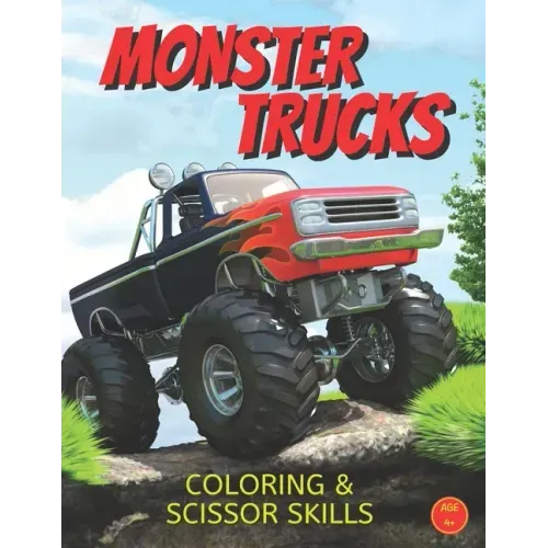 MONSTER TRUCKS Coloring & Scissor Skills: The Ultimate Monster Truck Coloring And Scissor Skills Activity Book For Kids Ages 4, 5, 6, 7, 8+