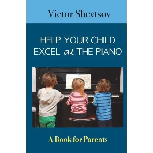 Help your Child Excel at the Piano: Book for Parents