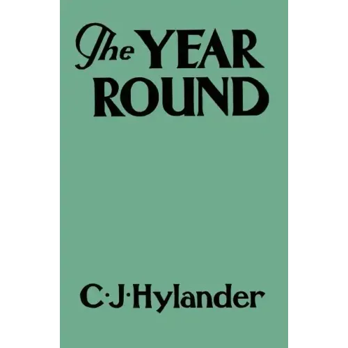 The Year Round: A Book of the Out-of-Doors Arranged According to Season
