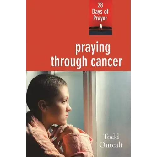 Praying Through Cancer: 28 Days of Prayer