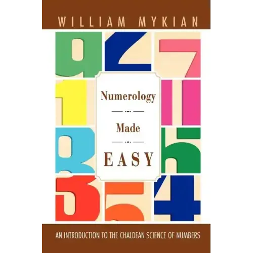 Numerology Made Easy: An Introduction to the Chaldean Science of Numbers