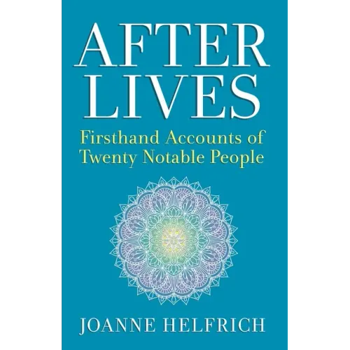 Afterlives: Firsthand Accounts of Twenty Notable People