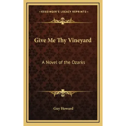 Give Me Thy Vineyard: A Novel of the Ozarks